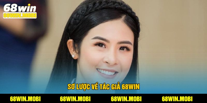 Sơ lược về tác giả 68win